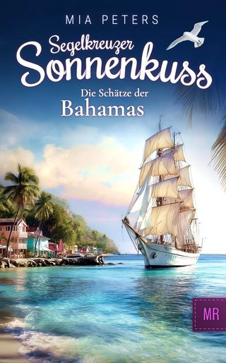Cover: Segelkreuzer Sonnenkuss – Die Schätze der Bahamas